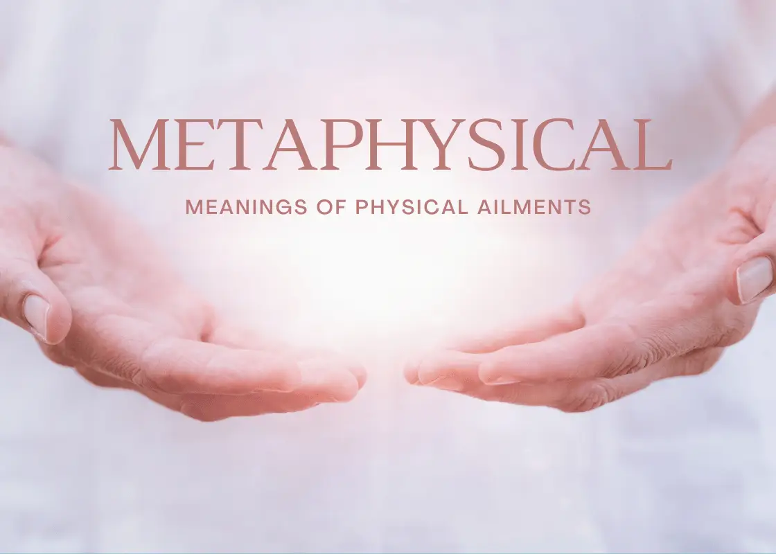 Metaphysical Meanings of Physical Ailments